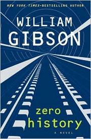 William Gibson (duplicate), William F. Gibson: Zero History (2010, Putnam)