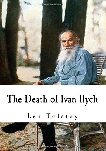Lev Tolstoi, Louise Maude, Aylmer Maude: The Death of Ivan Ilych (Paperback, 2017, CreateSpace Independent Publishing Platform, Createspace Independent Publishing Platform)
