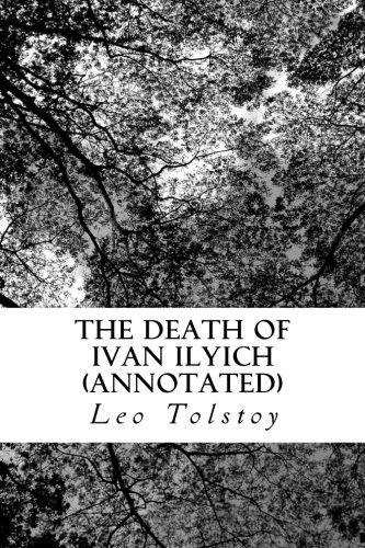 Lev Tolstoi: The Death of Ivan Ilyich (2016, CreateSpace Independent Publishing Platform)