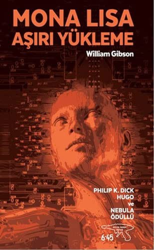 William Gibson (Duplicate): Mona Lisa - Asiri Yükleme (Paperback, 2016, Altikirkbes Basin Yayin)