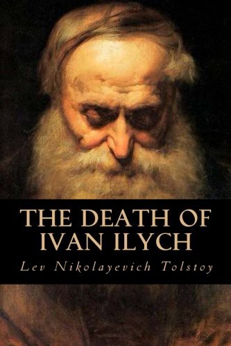 Lev Tolstoi, Tao Editorial: The Death of Ivan Ilych (Paperback, 2016, Createspace Independent Publishing Platform, CreateSpace Independent Publishing Platform)