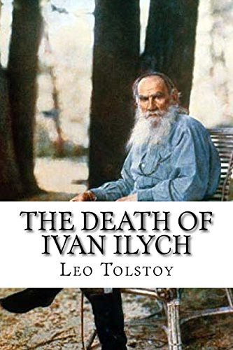 Lev Tolstoi, Louise Maude, Aylmer Maude: The Death of Ivan Ilych (Paperback, 2017, Createspace Independent Publishing Platform, CreateSpace Independent Publishing Platform)