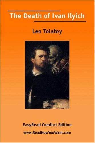 Lev Tolstoi: The Death of Ivan Ilyich [EasyRead Comfort Edition] (2006, ReadHowYouWant.com)