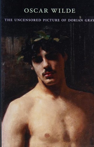 Oscar Wilde: The uncensored picture of Dorian Gray (Paperback, 2012, Belknap Press of Harvard University Press)