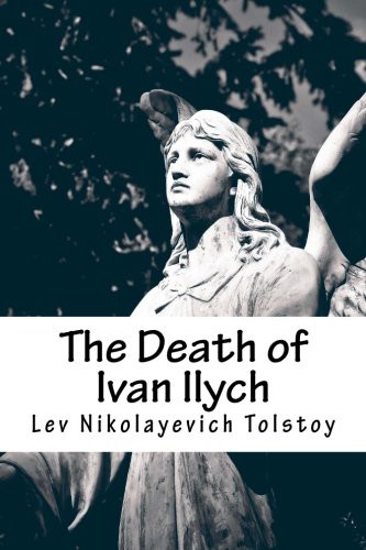 Lev Tolstoi, Louise Maude, Aylmer Maude: The Death of Ivan Ilych (Paperback, 2016, CreateSpace Independent Publishing Platform, Createspace Independent Publishing Platform)
